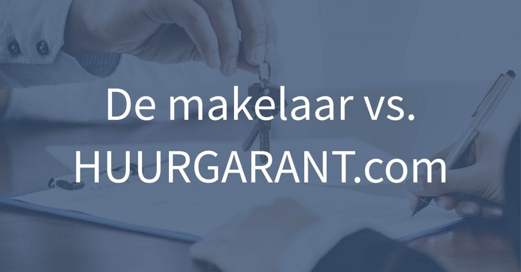 verhuren via de makelaar vs. HUURGARANT.com